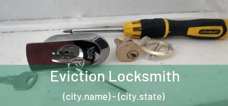  Eviction Locksmith (city.name) - (city.state)